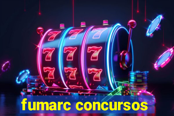 fumarc concursos